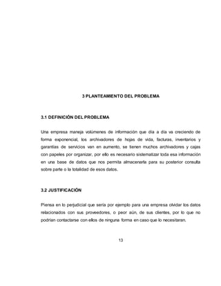 13
Antiguamente, la forma tradicional de almacenar esta información era a través de
innumerables carpetas o archivadores que se guardaban en inmensos estantes
que ocupaban prácticamente la oficina completa. Al momento de buscar algún
dato en particular, si la información no estaba correctamente organizada, el
empleado debía hacer un gran esfuerzo en encontrarla. Pues bien, a medida que
han pasado los años y la tecnología informática se ha masificado notoriamente,
nos ha permitido tener acceso a muchas de estas herramientas computacionales
insertándolas a un razonable costo no solo dentro de nuestros hogares, sino que
además dentro de nuestro trabajo.
Es así como surgen varios conceptos relacionados con la información que tal vez
alguna vez habrás escuchado, pero que probablemente nunca hayas tenido la
oportunidad de llevarlos a la práctica. Uno de estos importantes conceptos es la
de "Base de Datos.
Para efectos prácticos, conoceremos y aprenderemos a trabajar con las bases de
datos a través de una herramienta muy conocida y que está disponible en tu
computador. Nos referimos a Microsoft Access que es un potente sistema de
administración de Bases de Datos relacionales. Las Bases de Datos de Access
son documentos combinados donde se divide la información por parcelas de
objetos especializados. Así por ejemplo, como elemento primario de información
se encuentra las tablas. Normalmente, se crea una tabla para cada tipo de datos
de los que componen la Base de Datos. Aunque las tablas se crean como
elementos independientes, pueden crearse relaciones entre distintas tablas para
recuperar datos de todas ellas mediante una consulta, formulario o informe.
 