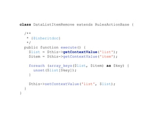 class DataListItemRemove extends RulesActionBase {
/**
* {@inheritdoc}
*/
public function execute() {
$list = $this->getContextValue('list');
$item = $this->getContextValue('item');
foreach (array_keys($list, $item) as $key) {
unset($list[$key]);
}
$this->setContextValue('list', $list);
}
}
 