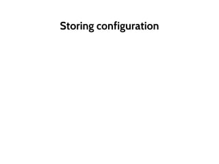 Storing configuration
 