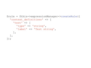 $rule = $this->expressionManager->createRule([
'context_definitions' => [
'test' => [
'type' => 'string',
'label' => 'Test string',
],
],
]);
 
