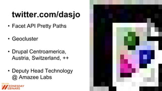 • Facet API Pretty Paths
• Geocluster
• Drupal Centroamerica,
Austria, Switzerland, ++
• Deputy Head Technology
@ Amazee Labs
twitter.com/dasjo
 
