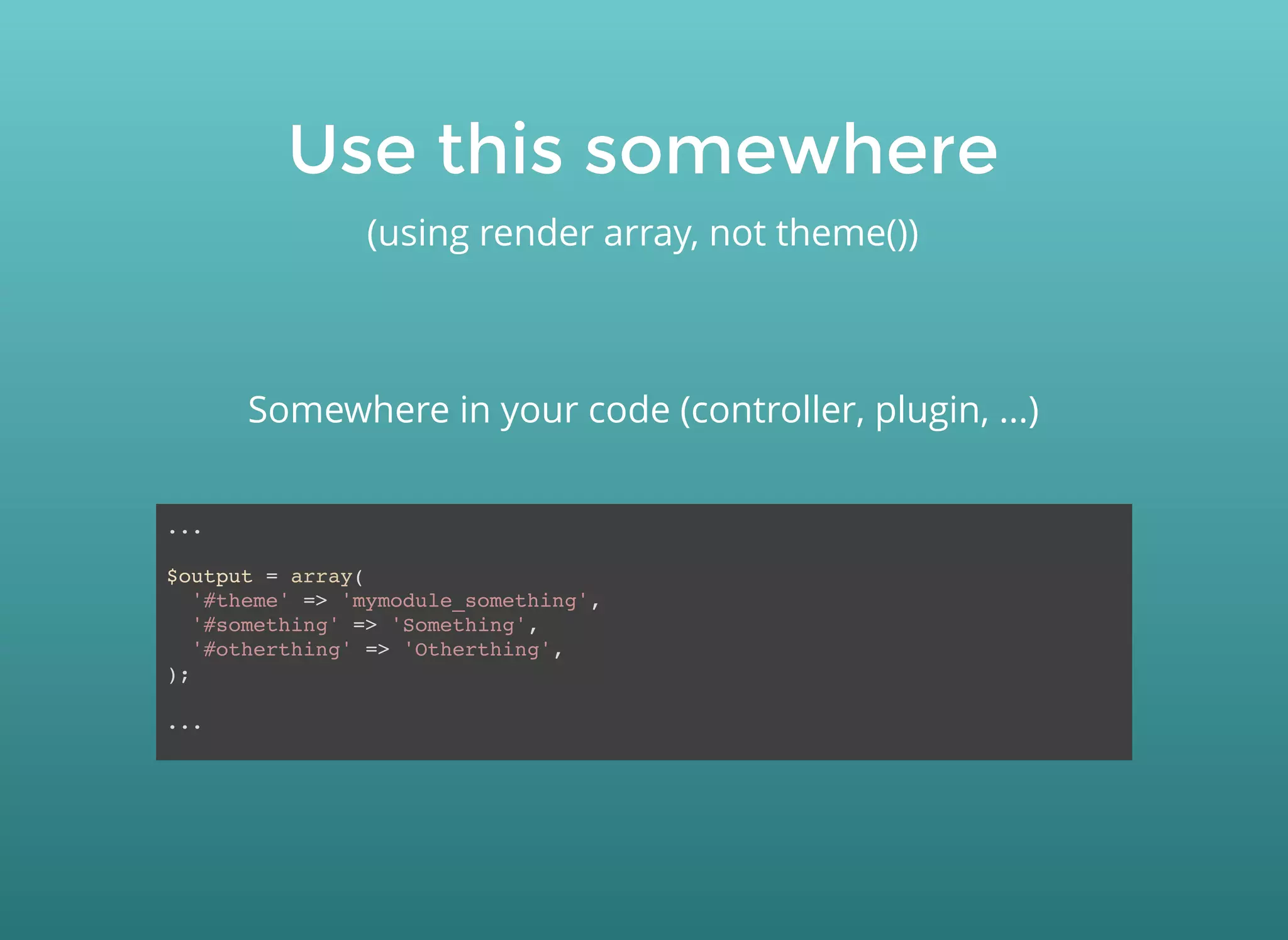Use this somewhereUse this somewhere
(using render array, not theme())
...
$output = array(
'#theme' => 'mymodule_something',
'#something' => 'Something',
'#otherthing' => 'Otherthing',
);
...
Somewhere in your code (controller, plugin, ...)
 