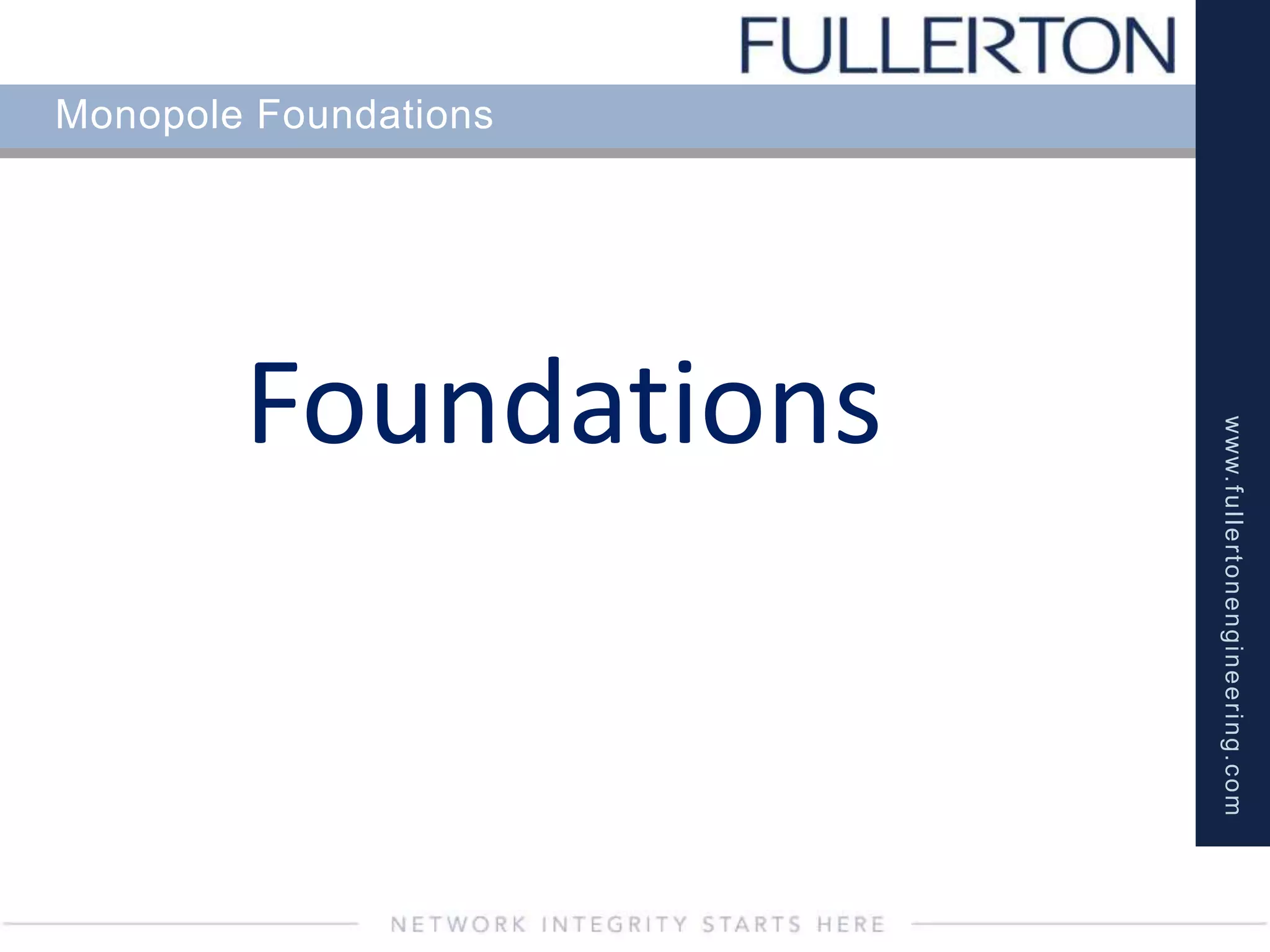www.fullertonengineering.com
Monopole Foundations
Foundations
 