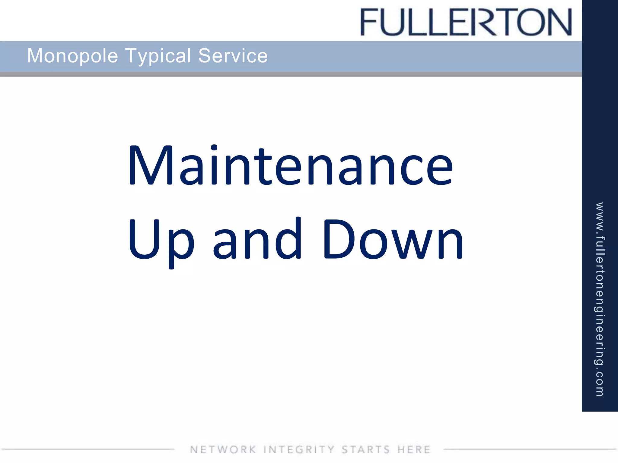 www.fullertonengineering.com
Monopole Typical Service
Maintenance
Up and Down
 