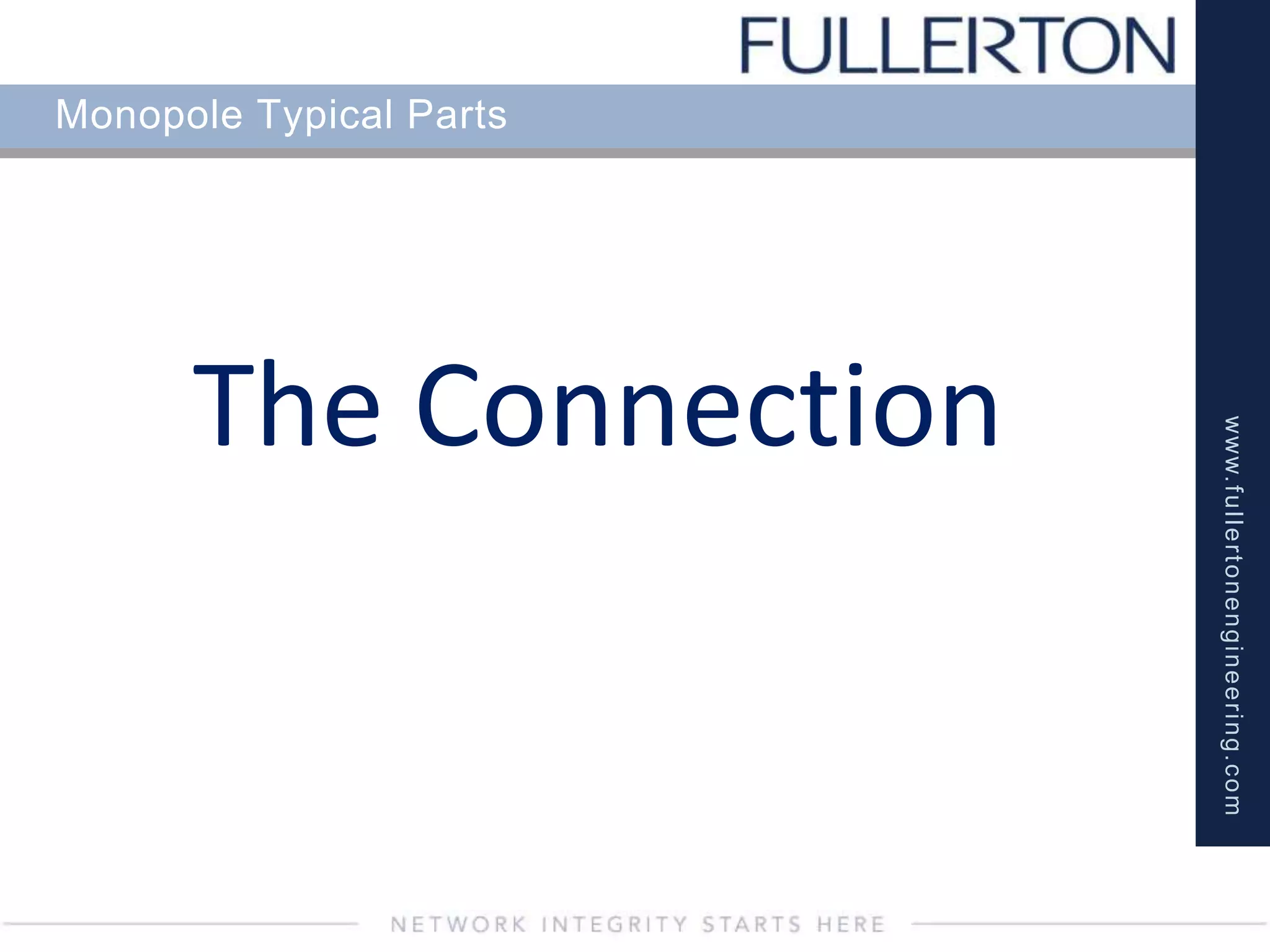 www.fullertonengineering.com
Monopole Typical Parts
The Connection
 