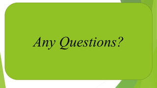 Any Questions?
 
