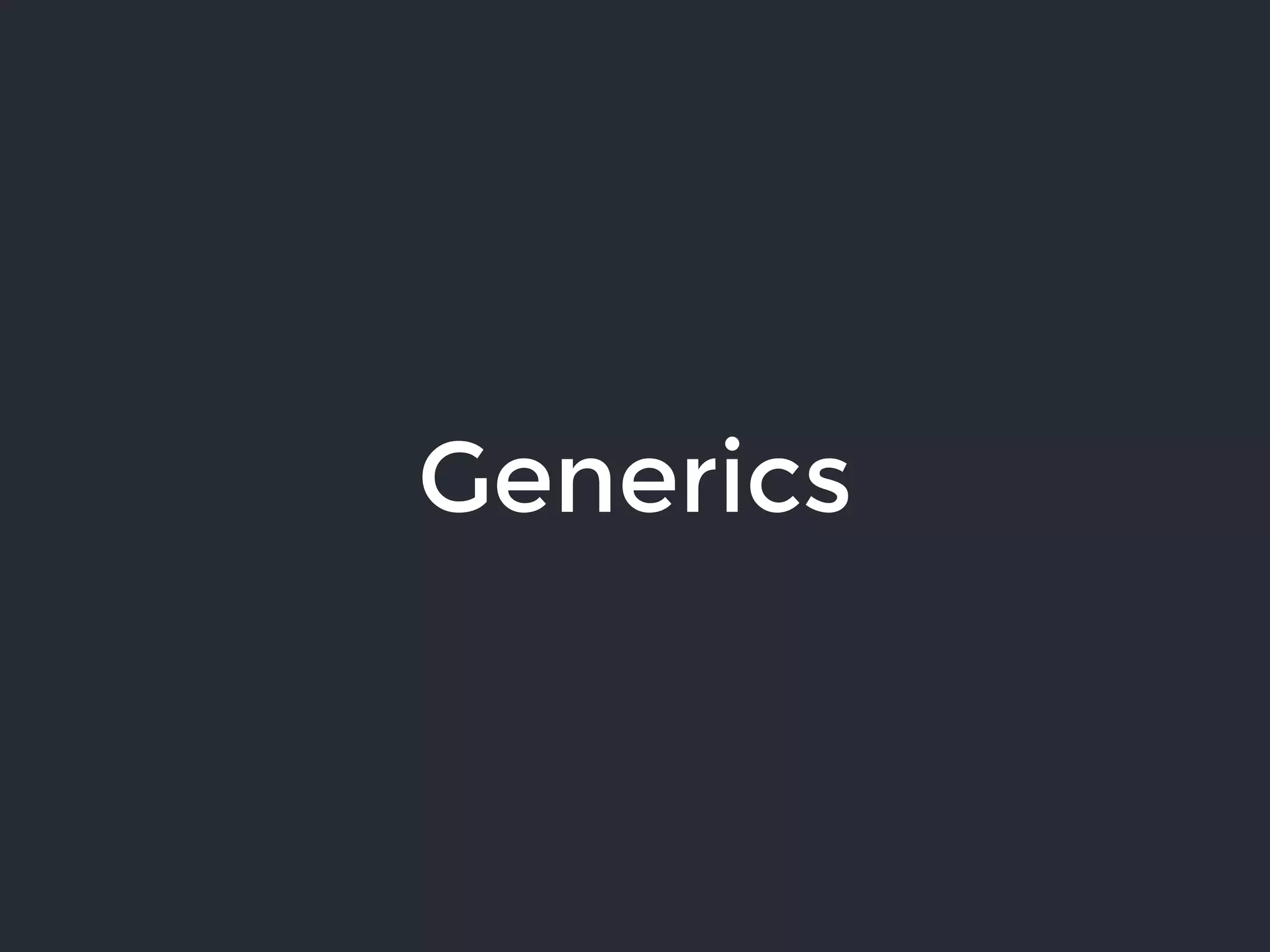 Generics
 