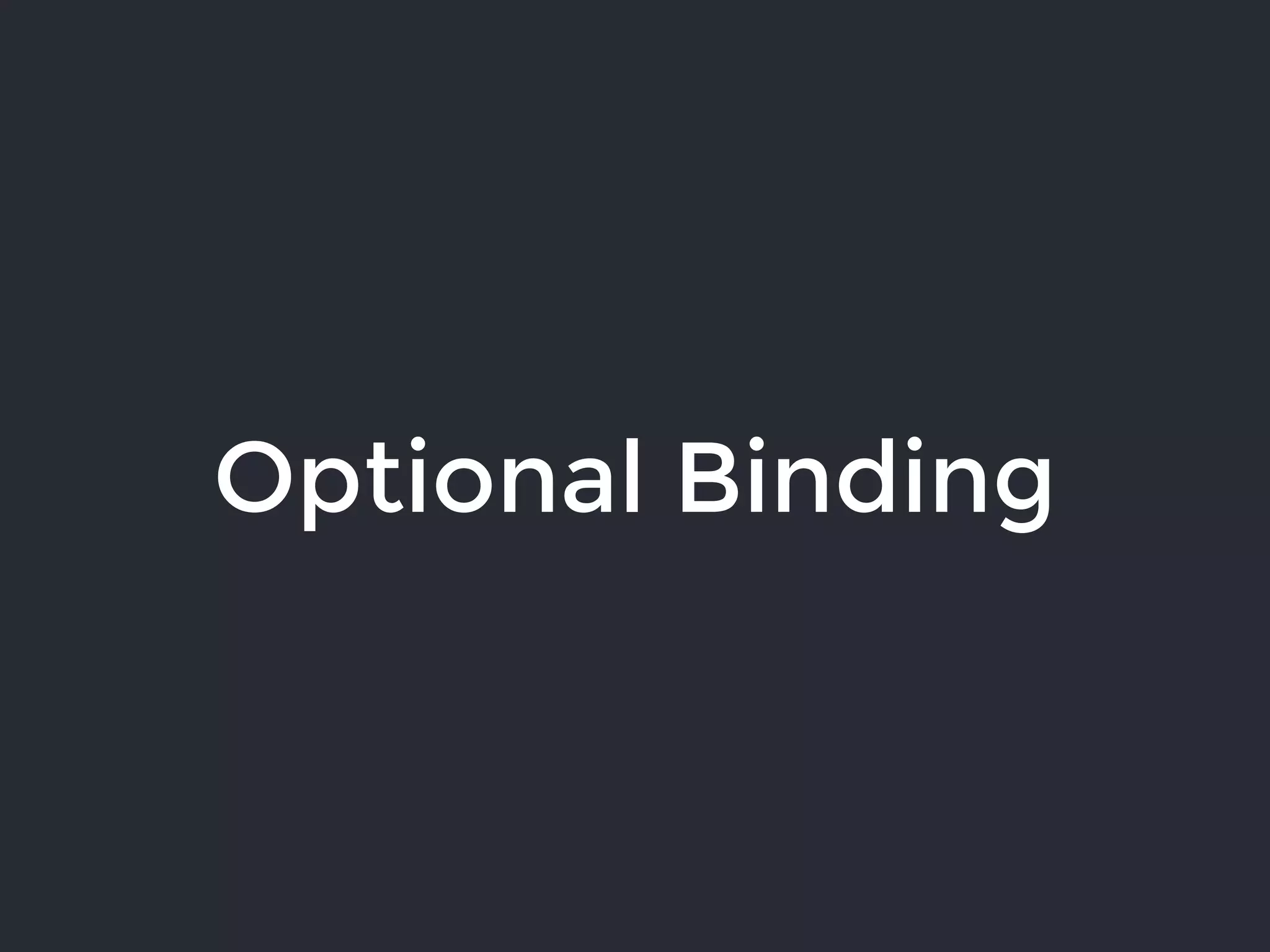 Optional Binding
 