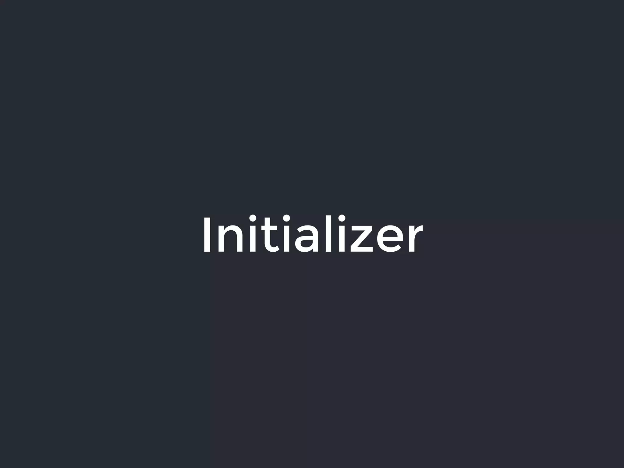 Initializer
 