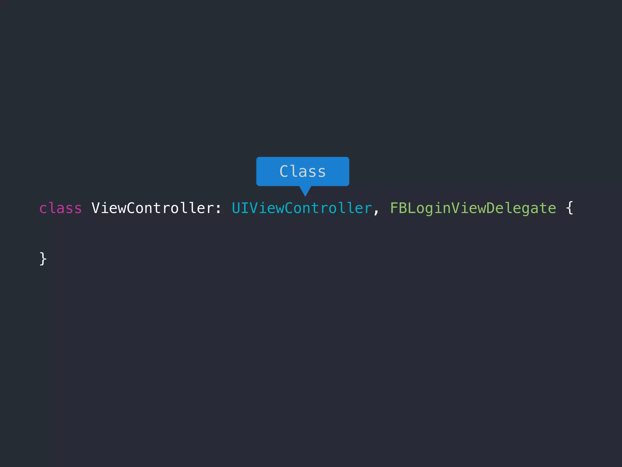 class ViewController: UIViewController, FBLoginViewDelegate {
}
Class
 