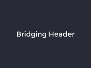 Bridging Header
 