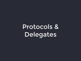 Protocols &
Delegates
 