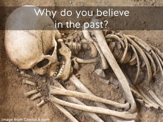 Why do you believe
in the past?
Image from Crestock.com
 