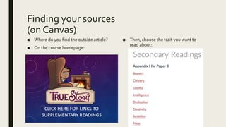 Finding your sources
(on Canvas)
■ Where do you find the outside article?
■ On the course homepage:
■ Then, choose the trait you want to
read about:
 