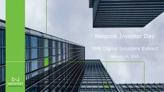 Neopost Investor Day
SME Digital Solutions Extract
January 16, 2015
 