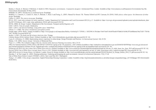 Bibliography
Bentley, I, Alcock, A, Murrain, P, McGlynn, S, Smith G (1985). Responsive environments. A manual for designers: Architectural Press, London. Available at http://www.amazon.co.uk/Responsive-Environments-Sue-Mc-
Glynn-ebook (Downloaded: 04 May 2016).
Biddulph, M. (2007). Introduction to residential layout. Routledge.
Bradbury, A., Cameron, A., Castell, B., Jones, P., Pharoah, T., Reid, S. and Young, A., (2007). Manual For Streets. UK: Thomas Telford Ltd./DfT. Carmona, M. (2010). Public places, urban spaces: the dimensions of urban
design. Routledge.
Cullen, G. (1961). The concise townscape. Routledge.
DCLG, 2015. Land value estimates for policy appraisal. London: Department for Communities and Local Government (DCLG), p.11. Available at: https://www.gov.uk/government/uploads/system/uploads/attachment_data/
file/407155/February_2015_Land_value_publication_FINAL.pdf (Accessed 01/05/16).
DETR, (2000). By Design. London: (Department of the Environment, Transport and the Regions), p.28.
Gehl, J. (2013). Cities for people. Island press.
Gehl, J. (2011). Life between buildings: using public space. Island Press.
Gibson, J. J. (1966). The senses considered as perceptual systems.
Google maps, (2016). Botley. [image] Available at: https://www.google.co.uk/maps/place/Botley,+Oxford/@51.7529301,-1.3032589,16.39z/data=!4m5!3m4!1s0x4876c661870d65c9:0x9bc2f53e680dee6c!8m2!3d51.750186
!4d-1.301084 (Accessed 04/05/16).
Jacobs, J. (1961). The death and life of great American cities. Vintage.
Lifetime Homes (2016) Lifetime Homes. [Online] Available at: http://www.lifetimehomes.org.uk/index.php (accessed 04/ 05/ 16).
Lucas, R., & Romice, O. (2008). Representing sensory experience in urban design. Design Principles and Practices: An International Journal, 2(4), 83-94.
Malnar, J. M. (2004). Sensory design. University of Minnesota Press.
Nasar, J. L. (1990). The evaluative image of the city. Journal of the American Planning Association, 56(1), 41-53.
Office for National Statistics (ONS) (2016) [ARCHIVED CONTENT] Ageing of the UK population - ONS. [Online] Available at: http://webarchive.nationalarchives.gov.uk/20160105160709/http://www.ons.gov.uk/ons/rel/
pop-estimate/population-estimates-for-uk--england-and-wales--scotland-and-northern-ireland/mid-2014/sty-ageing-of-the-uk-population.html (accessed 03/ 05/ 16).
Oxford.gov.uk (2015) Key facts about Vale of White Horse discrict. [Online] Available at: http://www.oxford.gov.uk/districtdata/download/downloads/id/130/vale_of_white_horse_key_facts_2015.pdf (accessed 05/ 05/ 16).
Proviser (2016) Vale of White Horse Average House Prices in 2015. [Online] Available at: http://www.proviser.com/regional/la_ua/vale_of_white_horse/house_price_explorer/average/2015 (accessed 06/ 05/ 16).
SBD (2016) Secure by Design Homes (1st edition). London: Secure by Design Available at: http://www.securedbydesign.com/wp-content/uploads/2016/03/Secured_by_Design_Homes_2016_V1.pdf (accessed 04/ 05/ 16).
Sheridan, T., & Van Lengen, K. (2003). Hearing architecture: Exploring and designing the aural environment. Journal of Architectural Education, 57(2), 37-44.
Vale of White Horse District Council (VWHDC), (2014). Vale Local Plan 2031. Wallingford.
Yeang, L. D. (2000). Urban design compendium. English Partnerships/Housing Corporation, London. Available at http://cfg.homesandcommunities.co.uk/urban-design-compendium?page_id=5542&page=202 (Downloaded
05/05/2015).
20
 