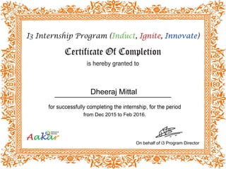Dheeraj Mittal
from Dec 2015 to Feb 2016.
On behalf of i3 Program Director
 