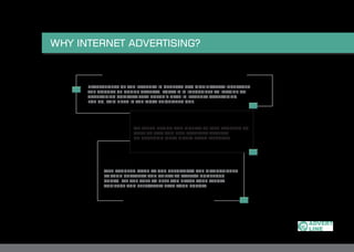 DEVELOPMENT OF THE INTERNET IN GENERAL HAS SIGNIFICANTLY INCREASED
THE AMOUNT OF ONLINE ADVERTS. TODAY IT IS IMPOSSIBLE TO IMAGINE AN
ADVERTISING COMPANY THAT DOESN’T DEAL IN INTERNET ADVERTISING.
FOR US, THIS FIELD IS THE MOST PRIORITIZED ONE.
WE OFFER DESIGN AND DISPLAY OF WEB BANNERS AS
WELL AS TEXT AND NON-STANDART ADVERTS
ON GEORGIA’S MOST HIGHLY RATED WEBSITES.
WEB BANNERS MADE BY OUR SPECIALISTS ARE DISTINGUISHED
BY THEIR CREATIVITY AND ABILITY TO ATTRACT NUMEROUS
CLICKS. WE ARE ABLE TO HELP YOU REACH YOUR TARGET
AUDIENCE AND EFFECTIVELY PLAN YOUR BUDGET.
WHY INTERNET ADVERTISING?
 