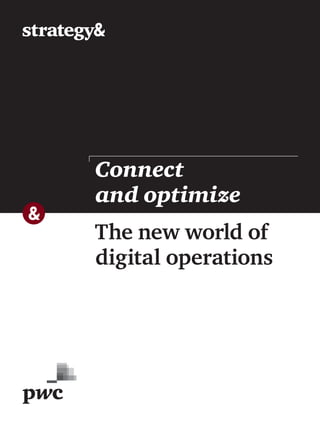 The new world of
digital operations
Connect
and optimize
 