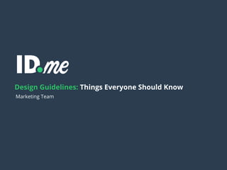 Marketing Team
Design Guidelines: Things Everyone Should Know
 