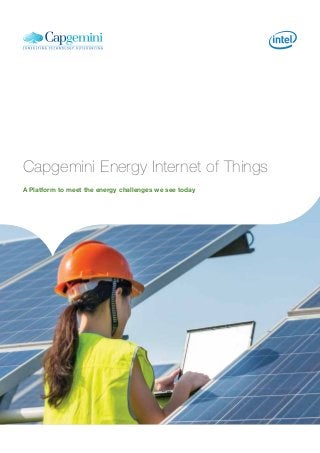Capgemini Energy Internet of Things
A Platform to meet the energy challenges we see today
 