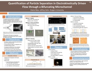 Quantification of Particle Separation in Electrokinetically Driven
Flow through a Bifurcating Microchannel
Elaine Mau, Jeffrey Zahn, Rutgers University
Introduction
To separate various particles or cells within a
sample for diagnostic assay, a bifurcating
microchannel utilizes varying flow ratios within the
daughter channels to direct particles into a certain
channel (Figure 1).
Figure 1: Bifurcation Law using Pressure Driven Flows a) Greater pressure difference
and higher shear force causes particle to move towards higher flow branch b) Position
of centroid with respect to the critical stream line determines where the particle
flows.
The purpose of this work is to study the
properties of using electrokinetic flows to create
the different flow ratios.
Objectives
To design a means of generating electrokinetic
flow in a reproducible way
To demonstrate the effect of voltage/flow ratio
on particle recovery counts
To analyze the differences, if any, between
electrokinetic and pressure driven flows.
To determine the how to apply electrokinetic
flow for particle separation using data recorded
Methods
Fabrication of Device
Standard Soft Lithography Techniques
PDMS/Glass
Beads used:
15 m Polystyrene Divinylbenzene
(PS-DVB), green fluorescence
1 m, PS-DVB, green fluorescence
1 m, Melamine, red fluorescence
Well techniques
Poked holes using needle end
Needle as well, convenient
56
Method 1: Needle
Drilled and poked holes
Used various ports and fittings
Epoxy
PDMS
Method 2: Ports and Fittings
Figure 2: Early methods for creating wells (a) Needle (b) Ports and Fitting.
Biopsy punch for wells in PDMS
Oxygen Plasma Treated
Polycarbonate lid with wells, easy
access for electrodes
Aluminum base with viewing window
Grease between lid and base, vigorous
tapping
Method 3: Housing
Figure 3: Housing (a) ProEngineering model (b) Actual Device
Polycarbonate Lid
Figure 4: To test the affect of Magnalube-G PTFE grease on lid, the lid was
placed on the table with and without grease.
Experimental Set-up
a) b)
Figure 5: To create the high and low flow rates using electrokinetic flow,
different voltages were applied at the end of each reservoir, such as the figure
above.
Figure 6: System used for experiment a) Schematic b) Actual.
a)
b)
Results
General Problems
Settling of Beads
Head pressure and back flow
Some clogging issues
No bubble trapped in channels
Method 1: Syringe
Bubble Formation
Method 2: Ports and Fittings
Inconvenient for electrodes
Affected by bubble formation
No reproducibility
Method 3: Housing
Convenient for electrodes
Difficult reproducibility
Lid’s hydrophobicity (Figure 8)
Electrophoretic effect seen (Figure 9)
Figure 7: Bubble formation at tip of the needle.
Figure 9: When electrokinetic flow worked, beads traveled in the opposite direction as
expected. (a) 1 µm beads polystyrene beads traveled from negative to positive terminal.
Most 15 µm beads followed the direction of flow for small particles; a few went the other
direction (b) 1 µm melamine beads were seen to travel from negative to positive terminal
and vise versa.
a) b)
a) b)
Figure 8: Results of test for polycarbonate lid. (a) Without grease, water would spread on
the table; however, when assembled, there was some leaking and electrokinetic flow did
not occur. (b) With grease, hydrophobic effect was observed. When assembled, vigorous
tapping occasionally allowed connection between water from the lid and and that from
the well.
a) b)
Conclusions
Acknowledgments
I would like to acknowledge Dr. Zahn’s graduate
students, Larry Sasso and Alex Fok.
I would like to thank Rutgers University and Aresty
Research Center for providing funding for this
research.
First two methods are difficult to implement and
produce results that are not reproducible
The holder, although easier to assemble, is
difficult to get working because of the lid’s
properties.
 