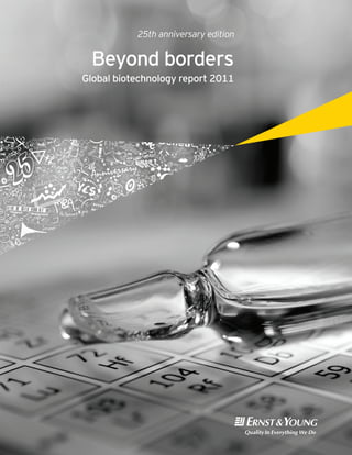 Beyond borders
Global biotechnology report 2011
25th anniversary edition
 