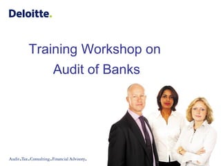1
Training Workshop on
Audit of Banks
 
