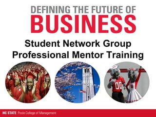 Student Network Group
Professional Mentor Training
 