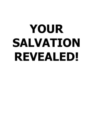YOUR
SALVATION
REVEALED!
 