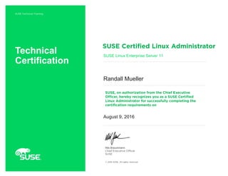 Nils Brauckmann
Technical
Certification
SUSE Linux Enterprise Server 11
Randall Mueller
August 9, 2016
 