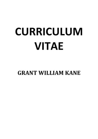 CURRICULUM
VITAE
GRANT WILLIAM KANE
 