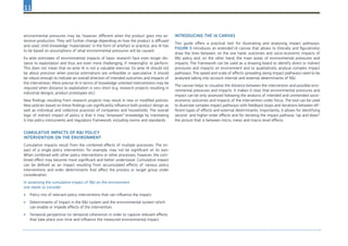 11
environmental pressures may be, however, different when the product goes into ex-
tensive production. They will further change depending on how the product is diffused
and used. Until knowledge ‘materialises’ in the form of artefact or practice, any IA has
to be based on assumptions of what environmental pressures will be caused.
Ex-ante estimates of environmental impacts of basic research face even longer dis-
tance to exploitation and thus are even more challenging, if meaningful, to perform.
This does not mean that ex-ante IA is not a valuable exercise. Ex-ante IA should not
be about precision when precise estimations are unfeasible or speculative. It should
be robust enough to indicate an overall direction of intended outcomes and impacts of
the intervention. More precise IA in terms of knowledge-oriented interventions may be
required when distance to exploitation is very short (e.g. research projects resulting in
industrial designs, product prototypes etc).
New findings resulting from research projects may result in new or modified policies.
New policies based on these findings can significantly influence both product design as
well as individual and collective practices of companies and households. The overall
logic of indirect impact of policy is that it may “empower” knowledge by translating
it into policy instruments and regulatory framework, including norms and standards.
Cumulative impacts of R&I policy
intervention on the environment
Cumulative impacts result from the combined effects of multiple processes. The im-
pact of a single policy intervention, for example, may not be significant on its own.
When combined with other policy interventions or other processes, however, the com-
bined effect may become more significant and better understood. Cumulative impact
can be defined as an impact resulting from accumulated effects of various policy
interventions and order determinants that affect the process or target group under
consideration.
In assessing the cumulative impact of R&I on the environment
one needs to consider:
•	 Policy mix of relevant policy interventions that can influence the impact;
•	 Determinants of impact in the R&I system and the environmental system which
can enable or impede effects of the intervention;
•	 Temporal perspective (or temporal coherence) in order to capture relevant effects
that take place over time and influence the measured environmental impact.
Introducing the IA canvas
This guide offers a practical tool for illustrating and analysing impact pathways.
Figure 5 introduces an extended IA canvas that allows to (literally and figuratively)
draw the lines between, on the one hand, outcomes and socio-economic impacts of
R&I policy and, on the other hand, the main areas of environmental pressures and
impacts. The framework can be used as a drawing board to identify direct or indirect
pressures and impacts on environment and to qualitatively analyse complex impact
pathways. The speed and scale of effects spreading along impact pathways need to be
analysed taking into account internal and external determinants of R&I.
The canvas helps to visualise the distance between the intervention and possible envi-
ronmental pressures and impacts. It makes it clear that environmental pressures and
impact can be only assessed following the analysis of intended and unintended socio-
economic outcomes and impacts of the intervention under focus. The tool can be used
to illustrate complex impact pathways with feedback loops and iterations between dif-
ferent types of effects and external determinants. Importantly, it allows for identifying
second- and higher-order effects and for iterating the impact pathway “up and down”
the picture that is between micro, meso and macro level effects.
 