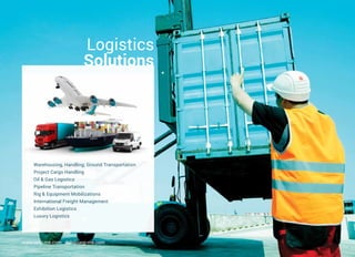 Logistics
Solutions
Warehousing, Handling; Ground Transportation
Project Cargo Handling
Oil & Gas Logistics
Pipeline Transportation
Rig & Equipment Mobilizations
International Freight Management
Exhibition Logistics
Luxury Logistics
www.uegi-me.com dxb@uegi-me.com
 
