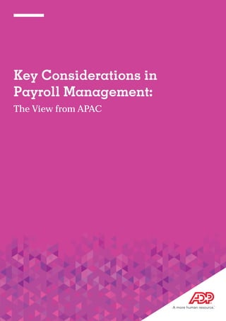 12
The View from APAC
Key Considerations in
Payroll Management:
 