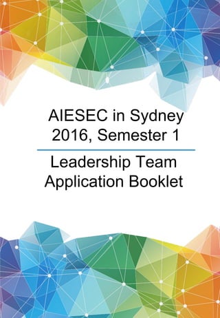 AIESEC in Sydney
2016, Semester 1
Leadership Team
Application Booklet
 