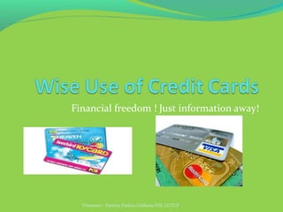 Financial freedom ! Just information away!
Presenter: Patrina Parkes-Gibbons FSS, LUTCF
 