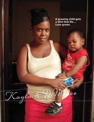 Kayla & DeMarco
A growing child gets
a shirt that ﬁts …
Love grows.
 
