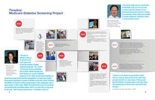 54
2012
2003
2006
2007
2008
2009
2010
2011
Timeline:
Medicare Diabetes Screening Project
“The cost of
diabetes went up
41 percent in the
last 5 years; add
to that the number of people
impacted personally. The number
of Americans facing amputation,
loss of vision, kidney damage and
heart disease as a result of diabetes
continues to rise. When we talk about diabetes we
cannot focus only on the financial stranglehold, but must also consider
the personal devastation it causes to families across the country. Working
with MDSP, we looked at different approaches in each geographic area to
reach seniors in that market. MDSP went beyond the scope of screenings
and branched into prevention efforts, which can really start to chip away
on the cost—both financial and personal—of diabetes in the U.S.”
Shereen Arent
Executive Vice
President of
Government Affairs
and Advocacy,
American Diabetes
Association
Medicare Modernization Act of 2003
allows at-risk seniors in Medicare
to receive a free diabetes screening
test on an annual basis starting in
January 2005
Atlanta, GA program “Get a Jump
on Diabetes” kicked off in March
with Mayor Kasim Reed, CMS
Regional Administrator Dr. Renard
Murray and other community
leaders
Maricopa Integrated Health System
in Phoenix, AZ adjusted electronic
medical records to flag those at
risk for diabetes under a grant from
MDSP
MDSP was
founded with a
3-year, $1 million
Novo Nordisk
commitment that
the company
made in support
of the Clinton
Global Initiative
Established local
grassroots grant program
that eventually provided
more than 70 grants to
community groups across
the country
Launched pilot projects in
Columbus, GA and the state of
New Hampshire
Columbus, GA program expanded into
Macon, Savannah, Albany, Augusta and
Gainesville
Launched pilot programs in Mississippi
and Minnesota
ADA and MDSP Minnesota conducted
presentations at the world-famous
“BODIES...The Exhibition” at the Mall of
America
Partnered with the YMCA to offer scholarships
donated by Novo Nordisk for 400 Medicare-aged
seniors to enter the YMCA’s Diabetes Prevention
Program at no cost to the participant in Atlanta, GA;
Phoenix, AZ; Louisville, KY; and Lexington, KY
Administered its local organizing grant
program through two national senior-serving
organizations—the National Senior Corps
Association and the National Association of Area
Agencies on Aging (n4a)
When the Y-USA received a Healthcare Innovation
Award of nearly $12 million from the Center
for Medicare and Medicaid Innovation, MDSP
partnered with the Y to help stimulate enrollment
into the YMCA’s Diabetes Prevention Program
If so, you may be eligible
to participate for free in a
program at your local YMCA
that has been proven to
help older adults reduce
their risk for type 2 diabetes.
Through the Get a Jump
on Diabetes campaign
in Atlanta, the first 200
adults age 65 or older who
qualify, may participate in
the program for free.
Are you 65 or
older and at risk
for diabetes? GetAJumpOnDiabetes.org
“We should really focus on prevention.
Prediabetes lasts 5 to 10 years and
in some cases the disease can be
prevented during that period. Focusing
on prevention would reduce the number
of people getting the condition, which
is much harder to treat.”
James Hipkens, MD,
PhD, FACP, Physician
Program Director, Quality
and Metrics, Kaiser
Permanente of Georgia
“People are not aware of preventative health.
They are used to going to the doctor when they
get sick, but this is a case where if they go and
get the diabetes screening, then it may save them
from developing an illness that could affect their
lifestyle.”
Ken Mitchell, Georgia State Director, AARP
 