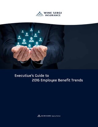 Executive’s Guide to
			2016 Employee Benefit Trends
WINE SERGI
INSURANCE
 