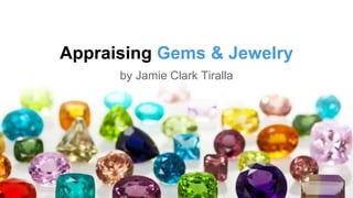 Appraising Gems & Jewelry
by Jamie Clark Tiralla
 