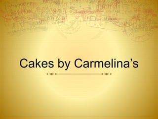 Cakes by Carmelina’s
 