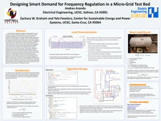One challenge of integrating renewable energy generation into the
electric grid is that it may induce deviations in the frequency of power
resulting in instability in the electrical service quality. This has the
potential to damage equipment and lead to power outages. We propose a
method that uses frequency as a signifier of the current state of the grid
and regulates this quantity by way of deferrable ‘smart’ loads employed at
the residential level. These loads can be directly controlled to mediate the
frequency excursion by deferring consumption whilst preserving their
respective duty cycles. Here, we discuss the characterization of potential
‘smart’ loads as well as the design and implementation of embedded
systems that perform the logic to control load behavior and sense
frequency in a home-built test micro grid. Thermal loads, refrigerators
and water heaters, were selected for their energy storage and their
regulation will not cause a noticeable disruption in service. We measure
frequency of the mains power using a microcontroller that transmits data
wirelessly to a single-board computer for processing. Once data is
analyzed, an ancillary algorithm rooted at the specified deferrable load
responds to queries and commands from the computer to advance or
postpone power usage. This manner of demand regulation allows the test
bed to successfully stabilize frequency and improve the state of the power
delivered with no disturbance to the consumer. Furthermore, this test bed
can be modified for other investigations when direct implementation into
the grid is neither practical nor an available resource.
Introduction
The utility service is responsible for ensuring that the supplied electricity is
constantly in balance with the electricity in demand. To guarantee that the
grid can accommodate for the increase or decrease in power generation
due to renewable sources, frequency must be regulated to stay with in a
threshold of 60 ± 0.01 Hz.
Renewable Energy Generated in CA ISO service area
• Frequency of AC power is an indicator of balance between power
generation from generators and power withdrawal from loads.
• When generation and consumption are not in balance, the frequency
changes at the rate of
∆𝜔 =
𝑃𝑔 − 𝑃𝑙
𝑀
• 𝑃𝑔 is the power provided by the generators
• 𝑃𝑙 is power consumed by loads
• M is the system’s inertia
• ∆𝜔 is the change in angular Frequency
Acknowledgements
Hartnell College Advanced Technology Center
Jack Baskin School of Engineering at U.C. Santa Cruz
Zachary Graham , Mentor
Tela Favaloro , Mentor
This publication was developed with support from a
Hispanic Serving STEM & Articulation program funded by
the U.S. Department of Education
Load Characterization Smart Load Result
Andres Aranda
Electrical Engineering, UCSC, Salinas, CA 93901
Zachary W. Graham and Tela Favaloro, Center for Sustainable Energy and Power
Systems, UCSC, Santa Cruz, CA 95064
For further information
Optimal candidates for the deferral of consumption for frequency regulation
have the means of energy storage and thus do not directly affect the
consumer
• We identified two residential loads for use as frequency controlled
reserve: a water heater and a refrigerator.
• These appliances have the means to store electricity as thermal energy
and thus defer consumption
• The necessity to make these deferrable loads smart, allows control to the
grid to accommodate for fluctuation in frequency
• Smart control and response is implemented through microcontrollers with
temperature sensor attached to a relay switch within each deferrable load
[refer to next section]
Designing Smart Demand for Frequency Regulation in a Micro-Grid Test Bed
Algorithm/Design
Abstract
Please contact the following:
zwgraham@soe.ucsc.edu
tela@soe.ucsc.edu
Reference papers:
Kondoh, J.; Ning Lu; Hammerstrom, D.J., "An evaluation of the
water heater load potential for providing regulation
service," Power and Energy Soc., IEEE , pp.1,8, 24-29 2011
Andres Aranda is an Electrical Engineering major at University of
California, Santa Cruz
XBEE Command
Smart Response
• Arduino Mega, Node XBEE, temperature sensor and heating element are connected in an
integrated circuit
• Base XBEE configured on the single board computer commands Node XBEE wirelessly through
Arduino ‘s serial monitor
• Arduino algorithm analyzes command received, and Node XBEE responds with data accordingly
• Algorithm controls Water Heater’s turn on/off within a threshold of its assigned set point.
• Implementation of design permits manipulation of the water heater relay, regulating duty cycle
• Further development will allow water heater to be completely independent and self-regulating
allowing direct response to a change in frequency .
• Additional expansion includes applying concepts of smart loads into more deferrable thermal
appliances as well as electrical storage, such as an electric vehicle battery
𝐶𝑚𝐿
𝑑𝑇
𝑑𝑡
= 𝑃𝑒 − 𝑃𝑎𝑖𝑟 − 𝑃𝑐𝑜𝑛𝑠𝑢𝑚𝑒𝑑
• C = heat capacity of substance
• m = mass of object
• L = volume
• T = temperature
• t = time
• 𝑃𝑒 = energy drawn from heating element
• 𝑃𝑎𝑖𝑟 = energy lost to outside surroundings
• 𝑃𝑐𝑜𝑛𝑠𝑢𝑚𝑒𝑑 = energy lost to water being used by consumer
This equation illustrates the amount of energy supplied vs energy
lost over time. The period it takes to reach 37 percent of its original
heat is represented by τ.
𝑃𝑎𝑖𝑟 =
𝐶𝑚𝐿(𝑇𝑖 − 𝑇𝑓)
τ
This equation was used to find our rate of decay to our particular
water heater. Our τ was found to be 6 and half hours.
• Graph above illustrates power consumption of chosen appliances
• The typical duty cycle for these appliances is ~35% and can be used for
both normal reserve and disruptive reserve scenarios
 