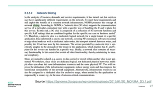 Confidential 27
Source: https://5gnorma.5g-ppp.eu/wp-content/uploads/2016/01/5G_NORMA_D3.1.pdf
 