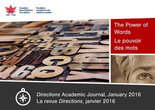 Directions Academic Journal, January 2016
La revue Directions, janvier 2016
The Power of
Words
Le pouvoir
des mots
 