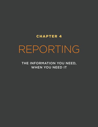 CHAPTER 4
REPORTING
THE INFORMATION YOU NEED,
WHEN YOU NEED IT
 