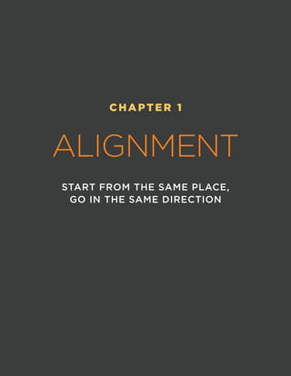 CHAPTER 1
ALIGNMENT
START FROM THE SAME PLACE,
GO IN THE SAME DIRECTION
 
