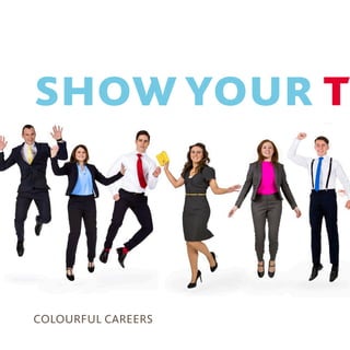 colourful careers
showyour tr
 
