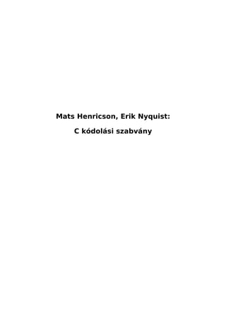 Mats Henricson, Erik Nyquist:

    C kódolási szabvány
 