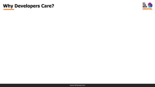 www.tothenew.com
Why Developers Care?
 